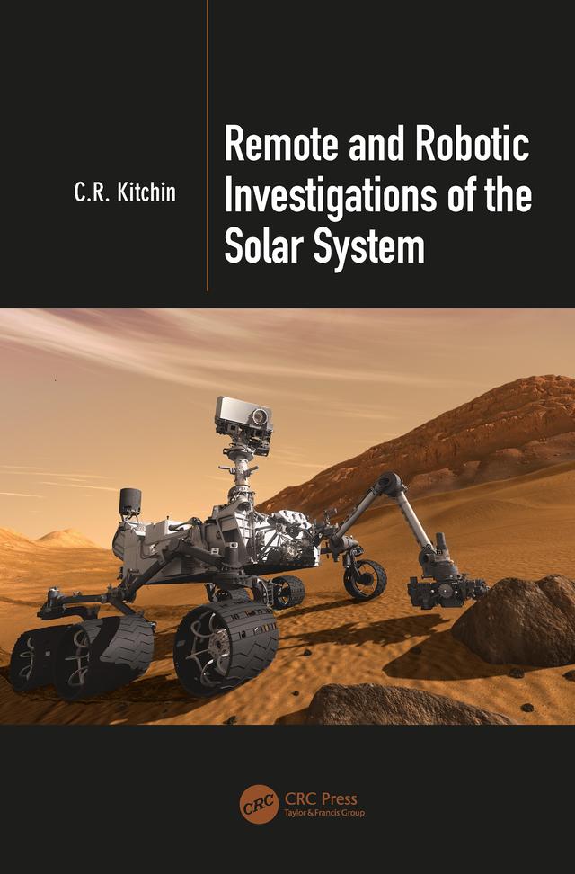 Remote and Robotic Investigations of the Solar System by C.R. Kitchin