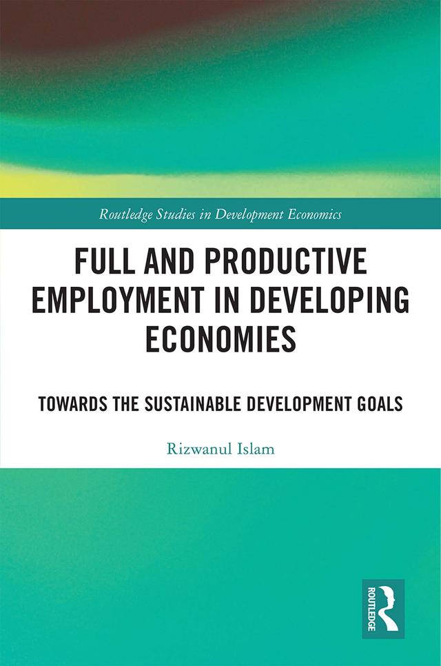 Full and Productive Employment in Developing Economies by Rizwanul Islam