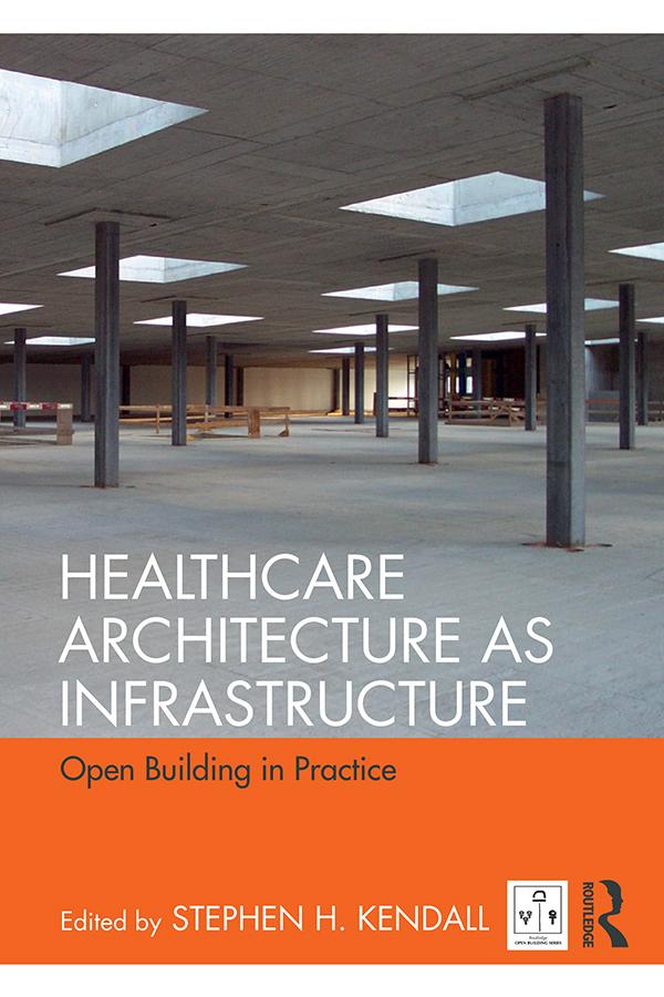 Healthcare Architecture as Infrastructure by Stephen H. Kendall