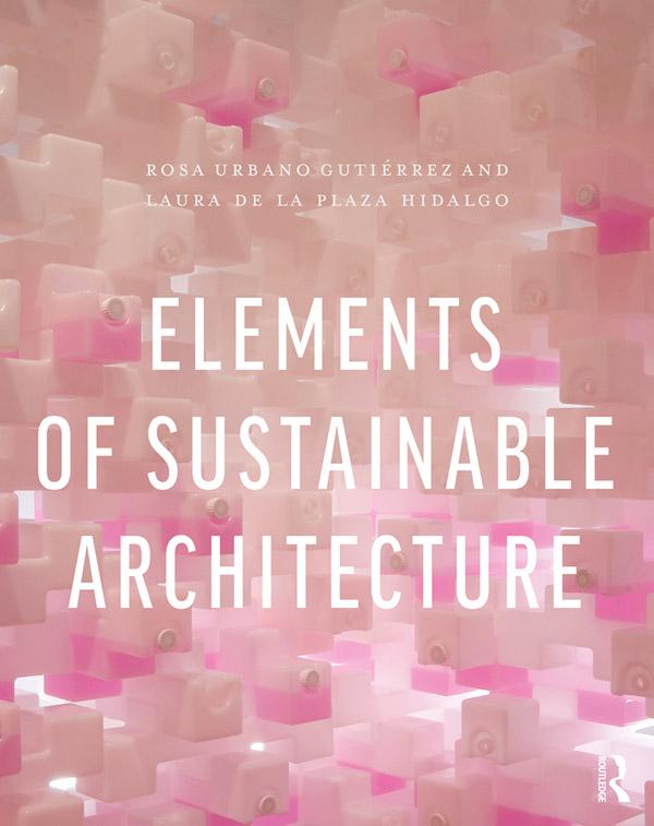 Elements of Sustainable Architecture by Laura de la Plaza Hidalgo, Rosa Urbano Gutiérrez