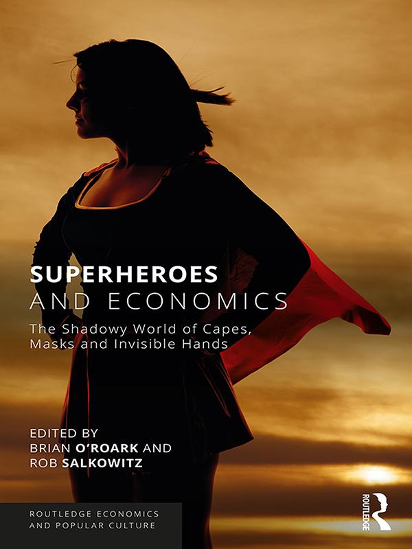 Superheroes and Economics by Brian O'Roark, Rob Salkowitz