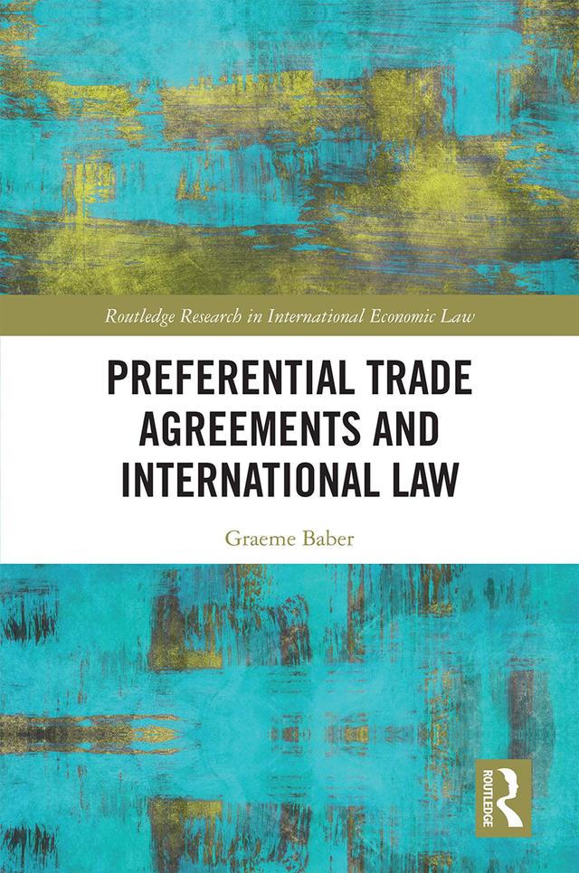 Preferential Trade Agreements and International Law by Graeme Baber