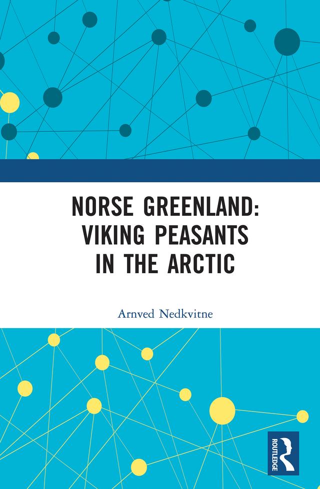 Norse Greenland: Viking Peasants in the Arctic by Arnved Nedkvitne
