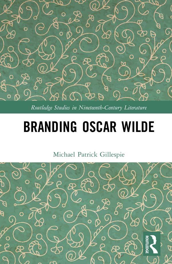 Branding Oscar Wilde by Michael Patrick Gillespie