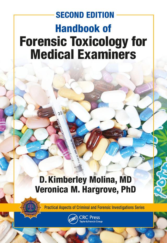 Handbook of Forensic Toxicology for Medical Examiners by D. K. Molina, M.D., Veronica Hargrove