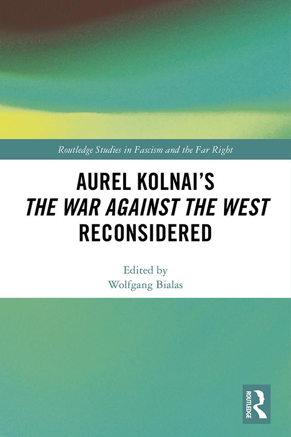 Aurel Kolnai's The War AGAINST the West Reconsidered by Wolfgang Bialas