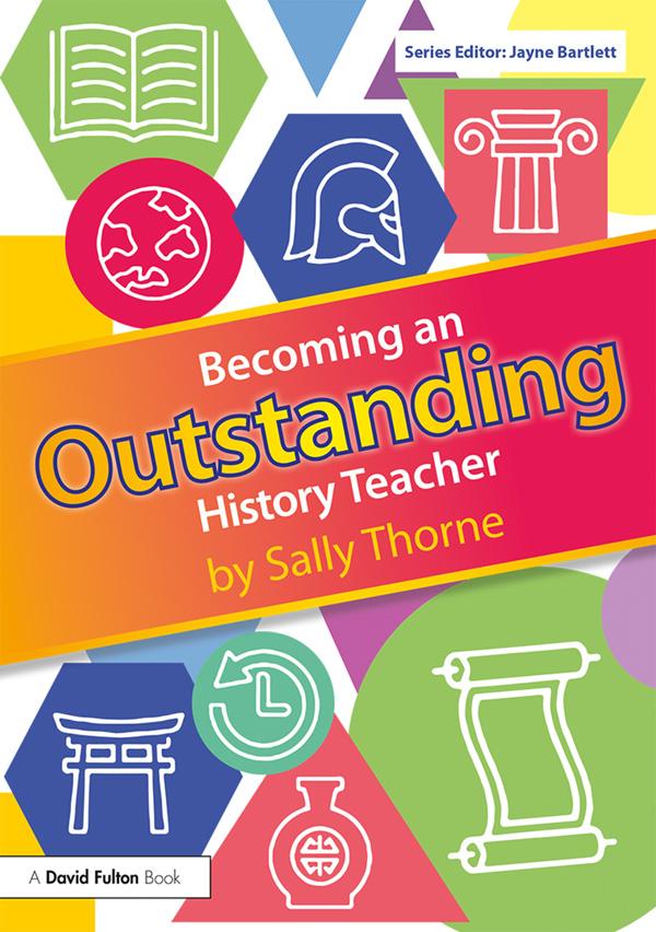 Becoming an Outstanding History Teacher by Sally Thorne