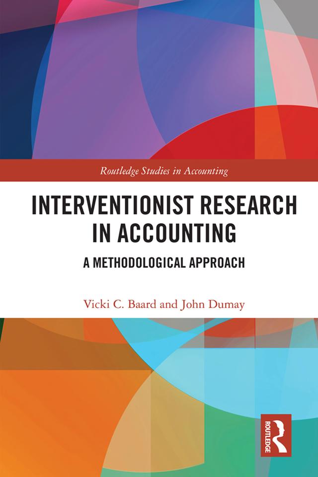 Interventionist Research in Accounting by John Dumay, Vicki Baard