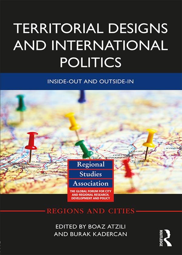 Territorial Designs and International Politics by Boaz Atzili, Burak Kadercan