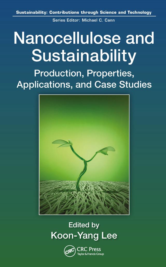 Nanocellulose and Sustainability by Koon-Yang Lee