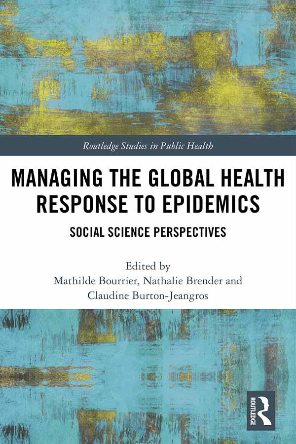 Managing the Global Health Response to Epidemics by Claudine Burton-Jeangros, Mathilde Bourrier, Nathalie Brender