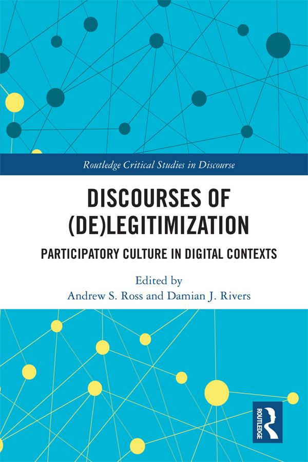 Discourses of (De)Legitimization by Andrew S. Ross, Damian J. Rivers