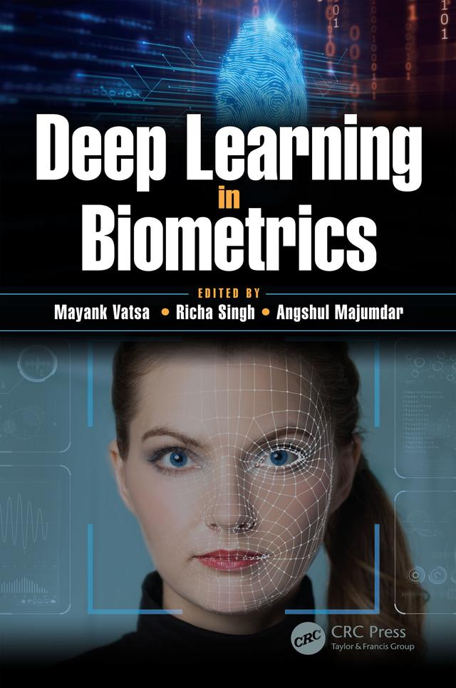 Deep Learning in Biometrics by Angshul Majumdar, Mayank Vatsa, Richa Singh
