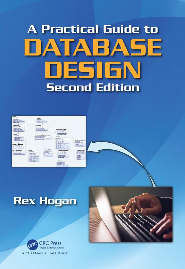 A Practical Guide to Database Design by Rex Hogan