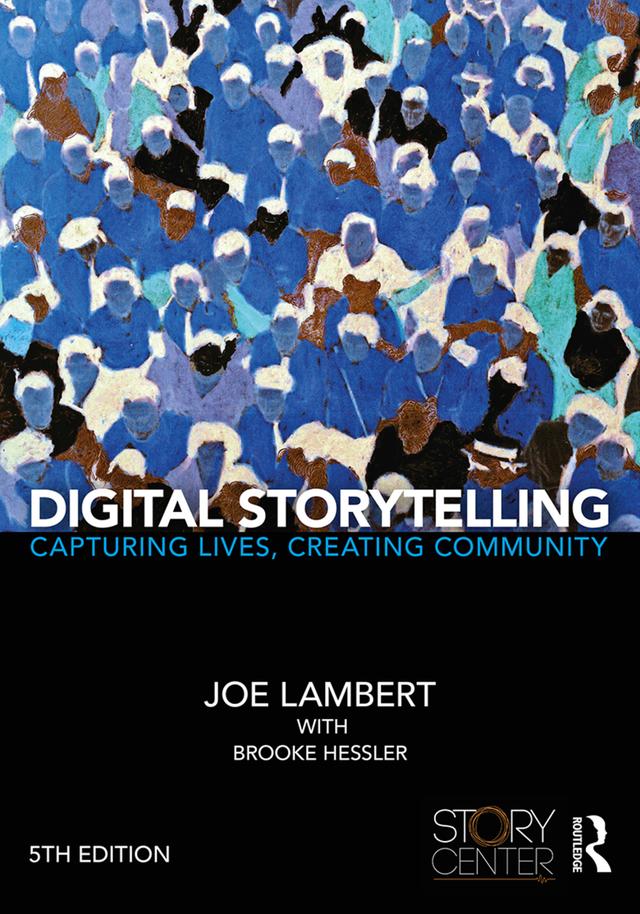Digital Storytelling by Brooke Hessler, Joe Lambert