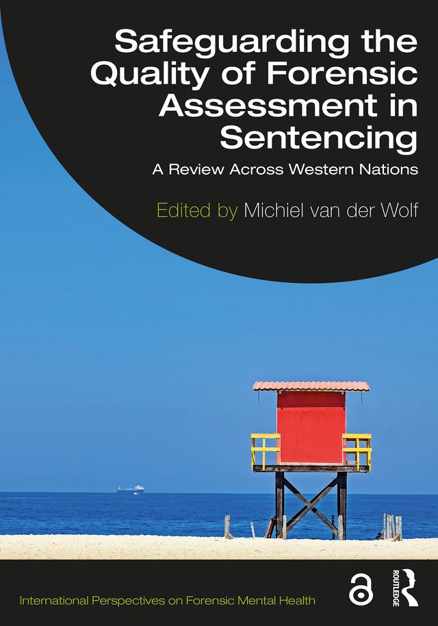 Safeguarding the Quality of Forensic Assessment in Sentencing by Michiel Van der Wolf