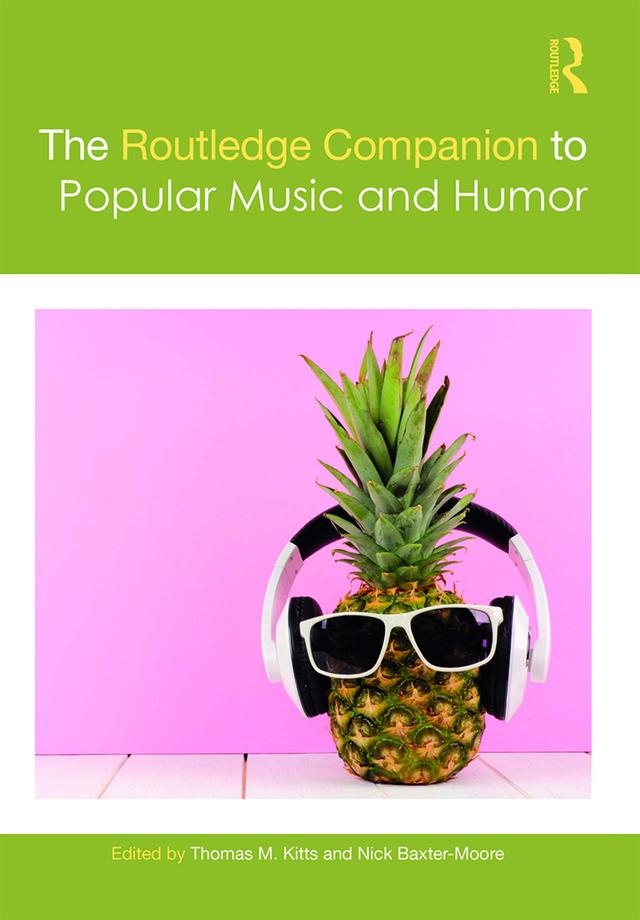 The Routledge Companion to Popular Music and Humor by Nick Baxter-Moore, Thomas M. Kitts