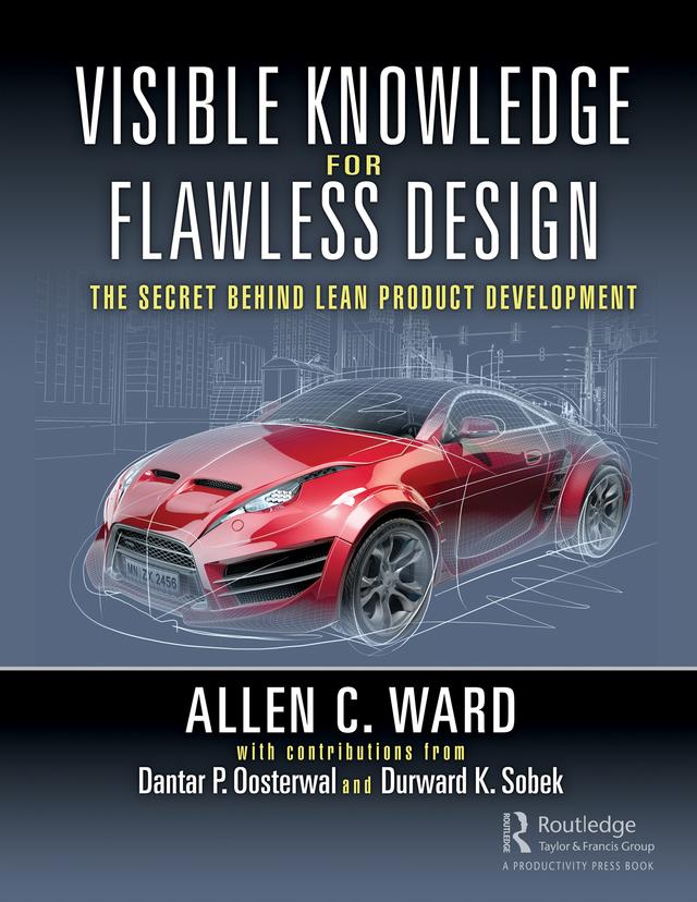 Visible Knowledge for Flawless Design by Allen C. Ward, Dantar P. Oosterwal, Durward K. Sobek II
