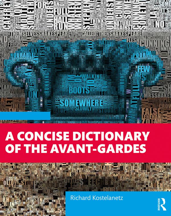 A Concise Dictionary of the Avant-Gardes by Richard Kostelanetz