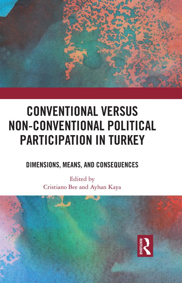 Conventional Versus Non-conventional Political Participation in Turkey by Ayhan Kaya, Cristiano Bee