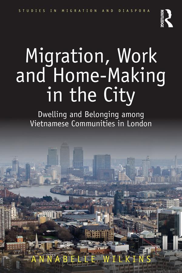 Migration, Work and Home-Making in the City by Annabelle Wilkins