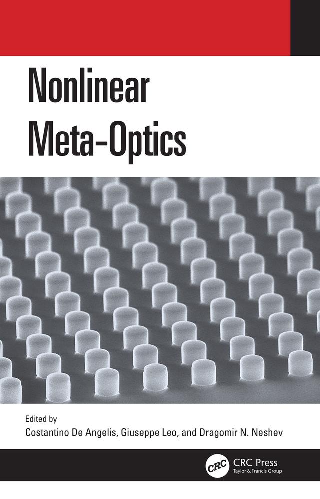 Nonlinear Meta-Optics by Costantino De Angelis, Dragomir N. Neshev, Giuseppe Leo