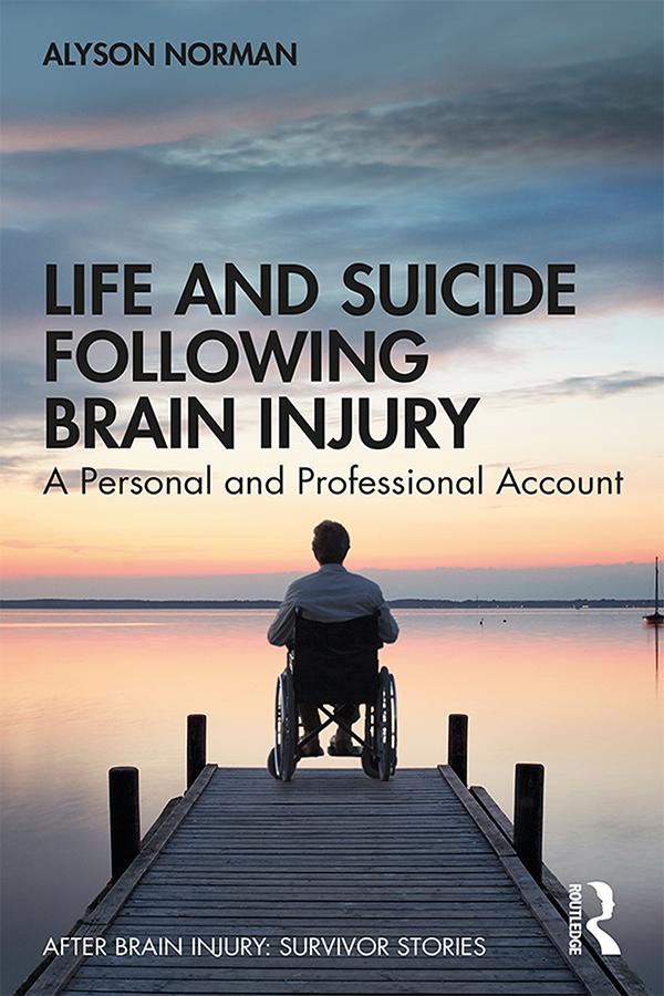 Life and Suicide Following Brain Injury by Alyson Norman