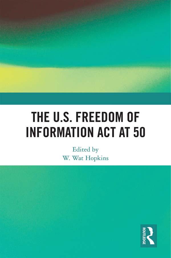 The U.S. Freedom of Information Act at 50 by W. Wat Hopkins