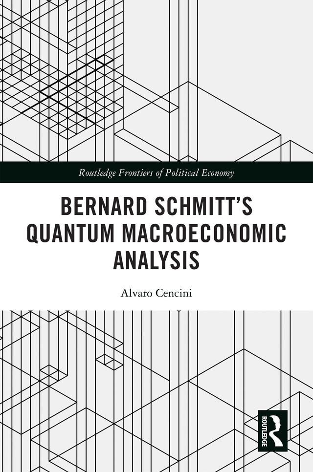 Bernard Schmitt’s Quantum Macroeconomic Analysis by Alvaro Cencini