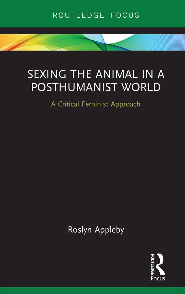 Sexing the Animal in a Post-Humanist World by Roslyn Appleby