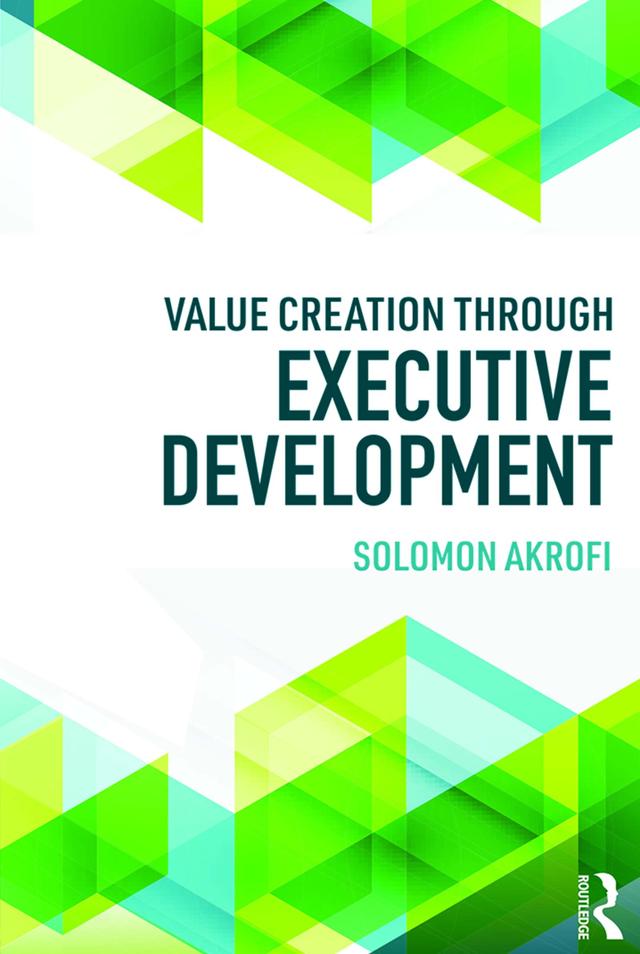 Value Creation through Executive Development by Solomon Akrofi