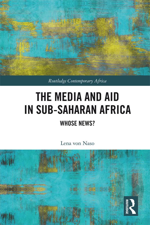 The Media and Aid in Sub-Saharan Africa by Lena von Naso