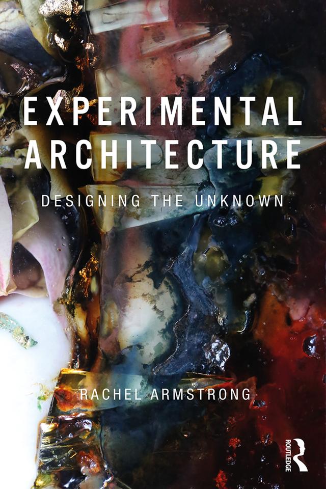 Experimental Architecture by Rachel Armstrong