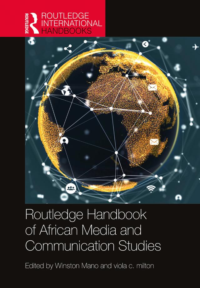 Routledge Handbook of African Media and Communication Studies by Viola Milton, Winston Mano
