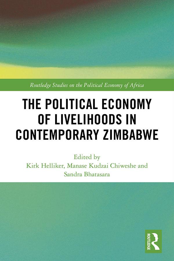 The Political Economy of Livelihoods in Contemporary Zimbabwe by Kirk Helliker, Manase Kudzai Chiweshe, Sandra Bhatasara
