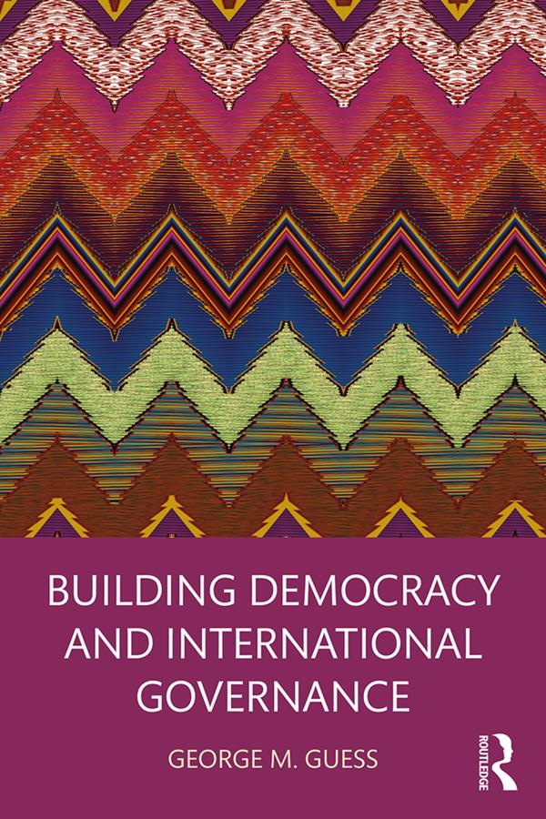 Building Democracy and International Governance by George M. Guess