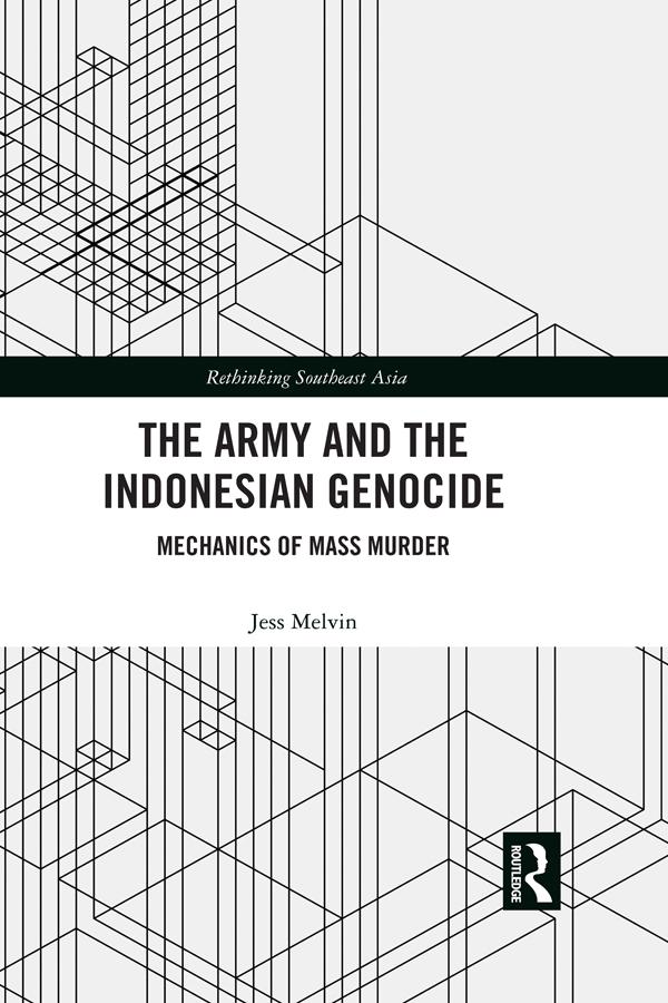 The Army and the Indonesian Genocide by Jess Melvin