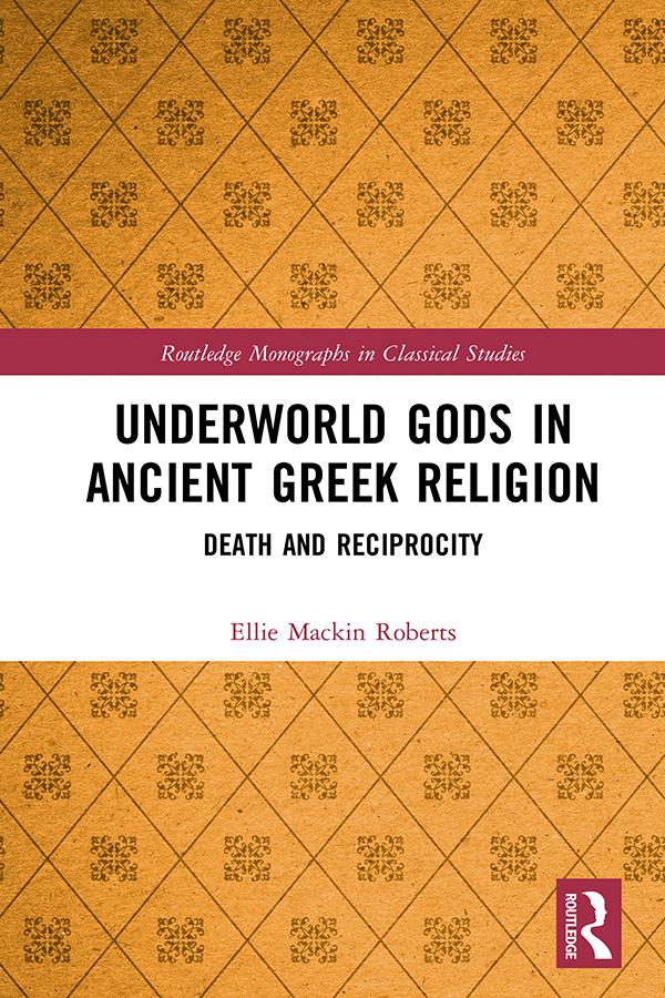 Underworld Gods in Ancient Greek Religion by Ellie Mackin Roberts