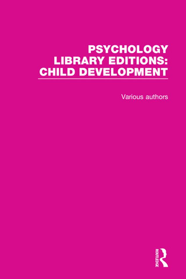 Psychology Library Editions: Child Development by Various