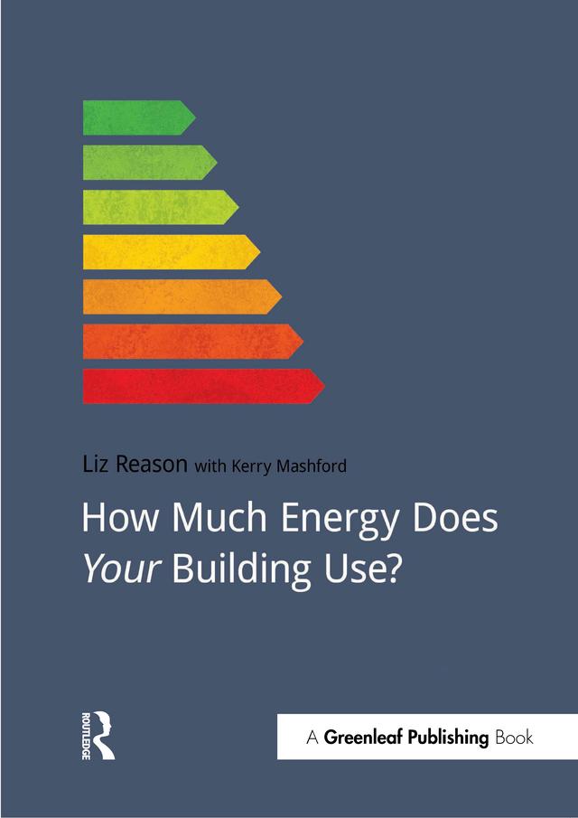How Much Energy Does Your Building Use? by Kerry Mashford, Liz Reason