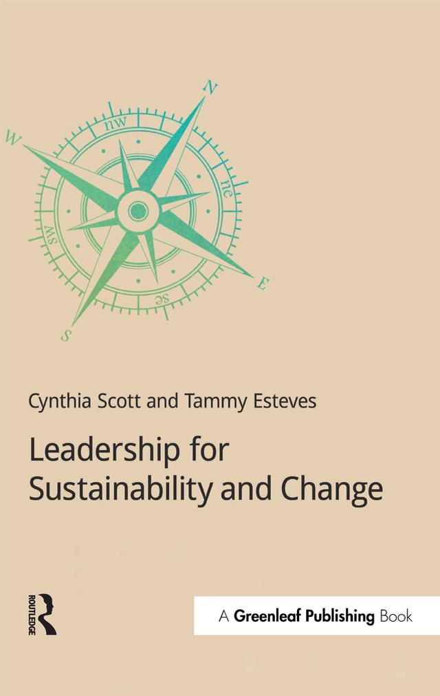 Leadership for Sustainability and Change by Cynthia Scott, Tammy Esteves