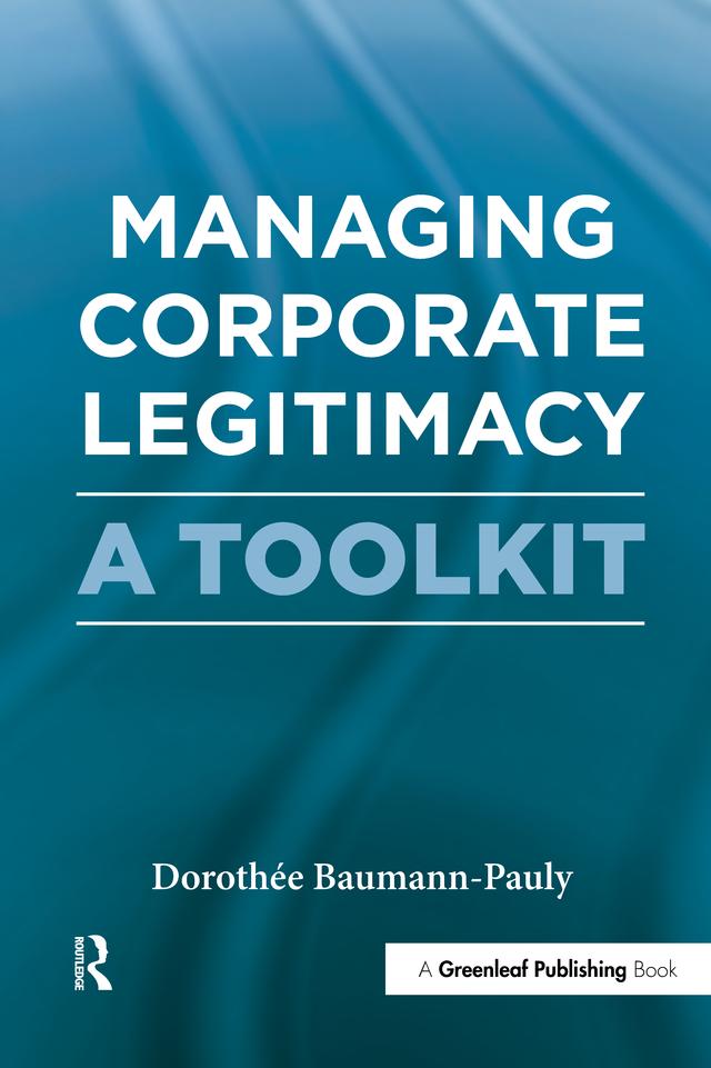 Managing Corporate Legitimacy by Dorothée Baumann-Pauly