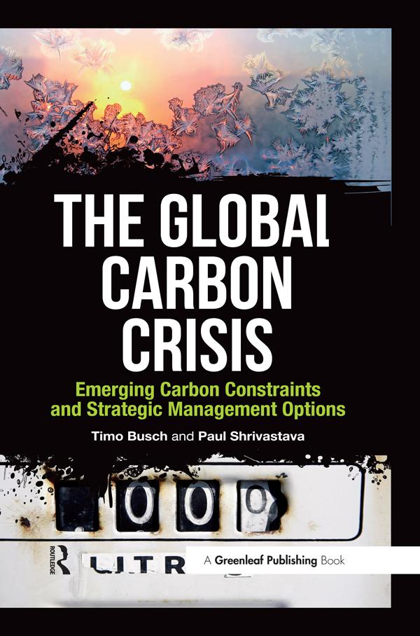 The Global Carbon Crisis by Paul Shrivastava, Timo Busch