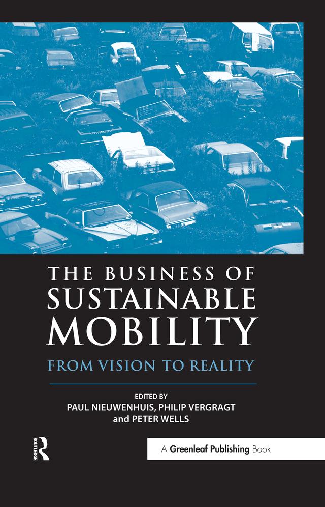 The Business of Sustainable Mobility by Paul Nieuwenhuis, Peter Wells, Philip Vergragt
