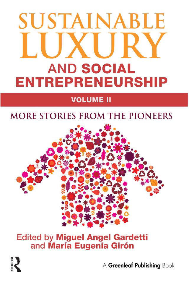 Sustainable Luxury and Social Entrepreneurship Volume II by María Eugenia Girón, Miguel Angel Gardetti