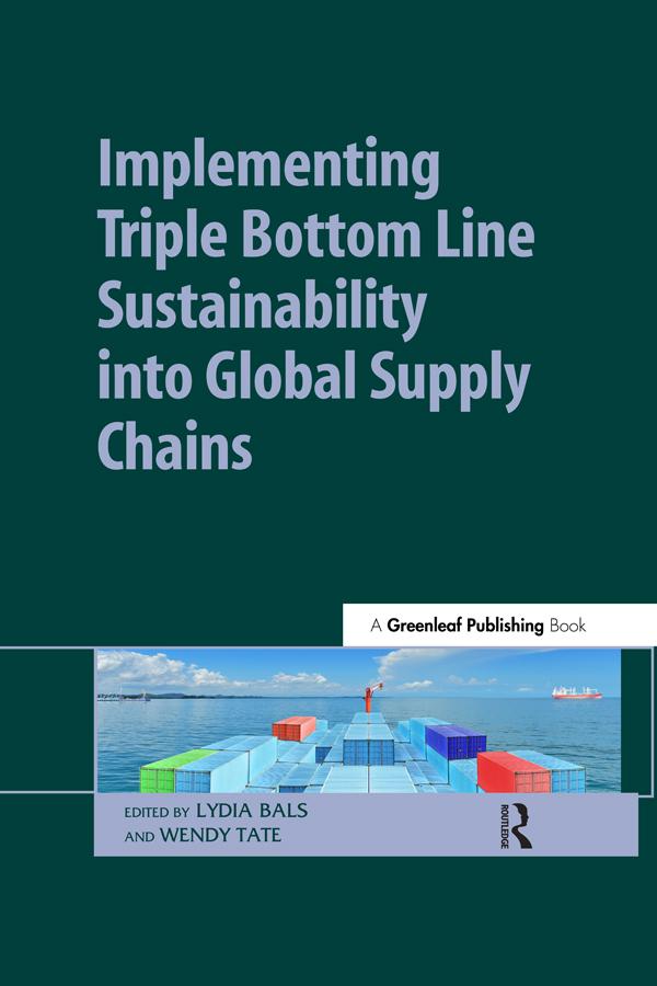 Implementing Triple Bottom Line Sustainability into Global Supply Chains by Lydia Bals, Wendy Tate