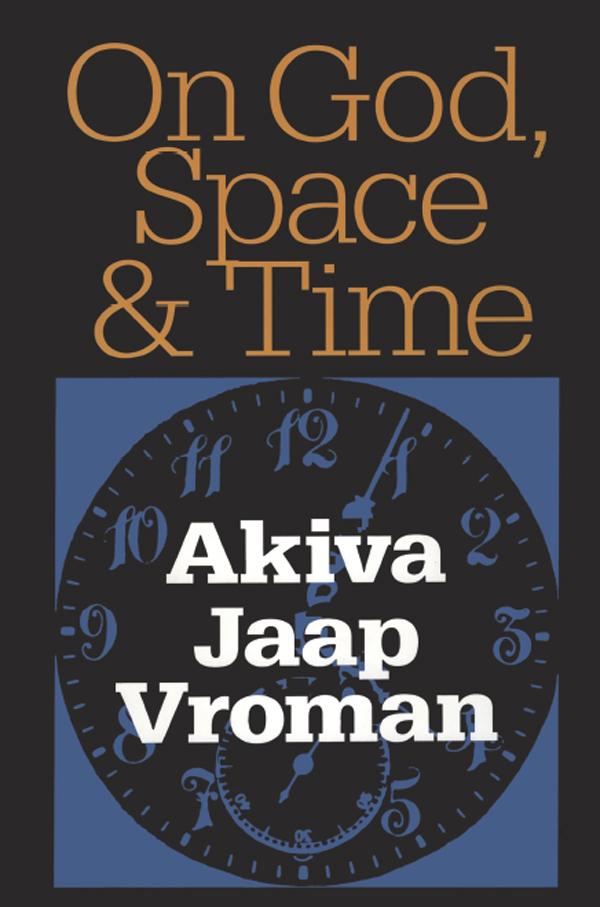 On God, Space, and Time by Akiva Vroman