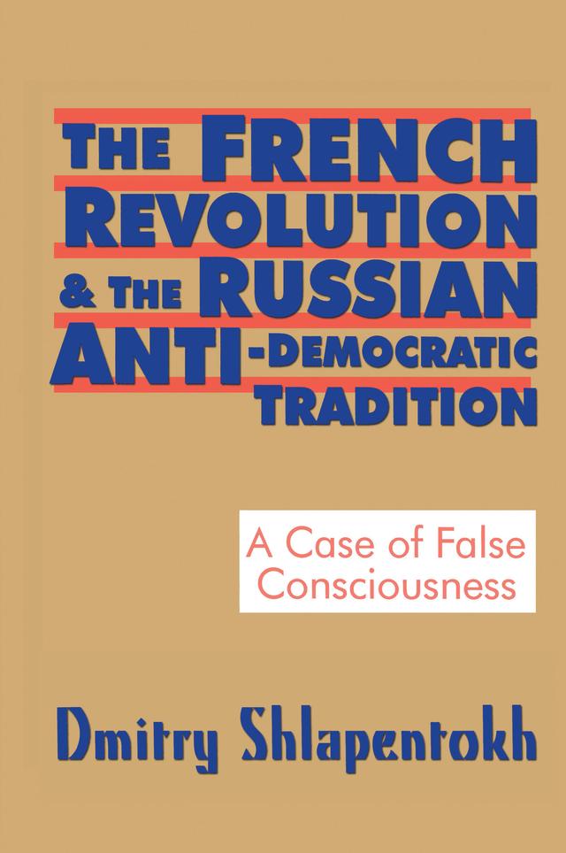 The French Revolution and the Russian Anti-Democratic Tradition by Dmitry Shlapentokh