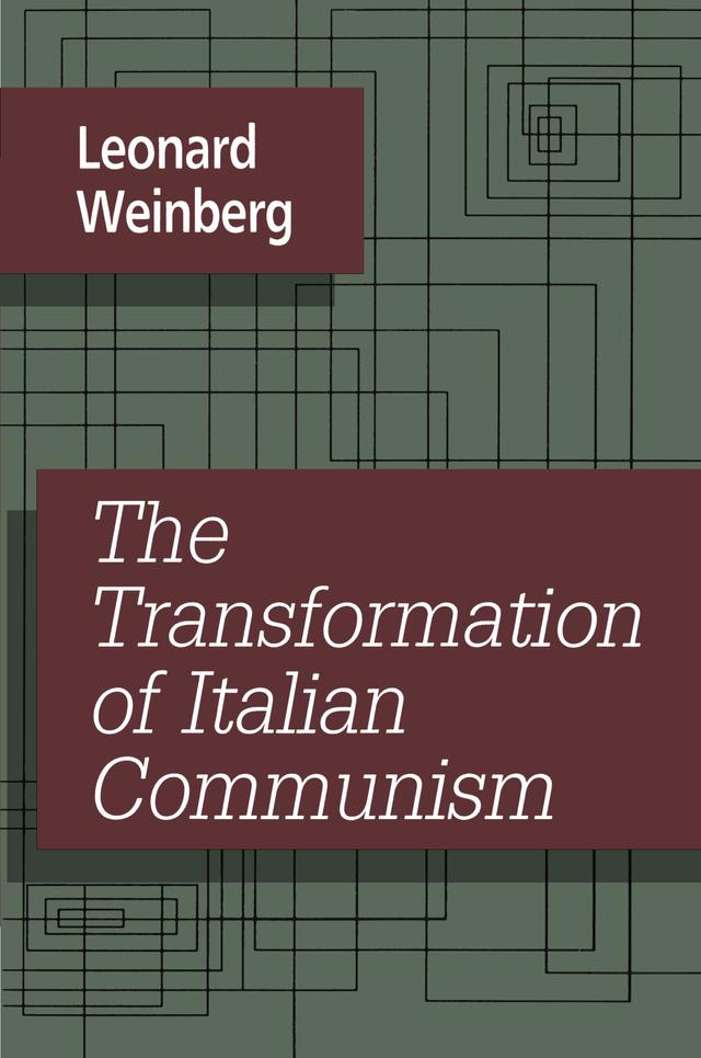 The Transformation of Italian Communism by Leonard Weinberg