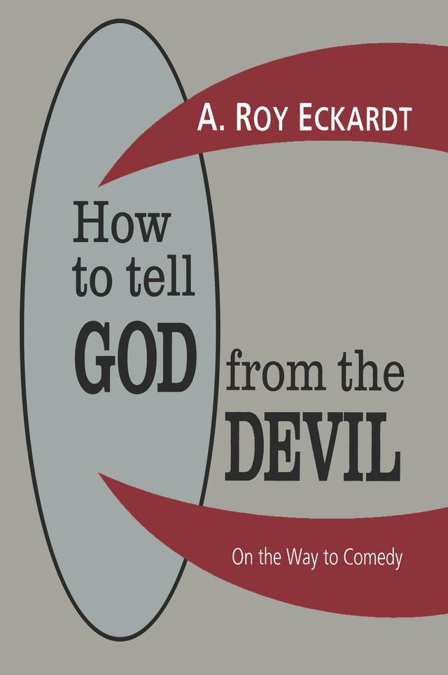 How to Tell God from the Devil by A. Roy Eckardt